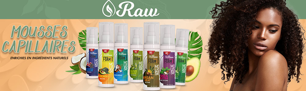 RAW - Mousses capillaires